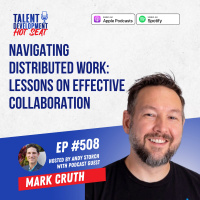 Navigating Distributed Work: Lessons on Effective Collaboration with Mark Cruth