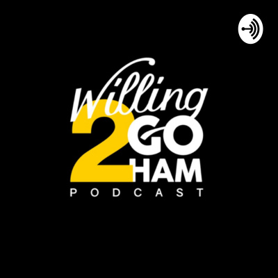 Willing2goham Podcast