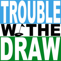 Trouble W/ The Draw - Pilot Episode