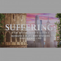 Suffering: Our Good, Gods Glory