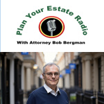 Plan Your Estate Radio With Bob Bergman Podcast