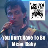 September 30, 2019 - You Dont Have To Be Mean, Baby