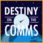 Destiny On The Comms