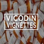 Vicodin Vignettes