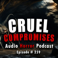 259: Cruel Compromises - Chilling Tales for Dark Nights