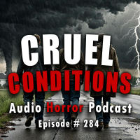 284: Cruel Conditions - Chilling Tales for Dark Nights