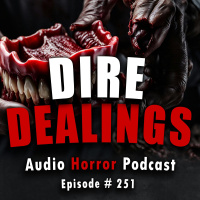 251: Dire Dealings - Chilling Tales for Dark Nights