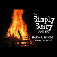 11: S3E11 - Playing with Pyre – The Simply Scary Podcast