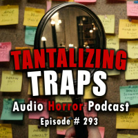 293: Tantalizing Traps - Chilling Tales for Dark Nights