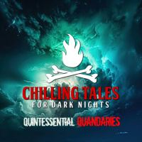 205: Quintessential Quandaries - Chilling Tales for Dark Nights