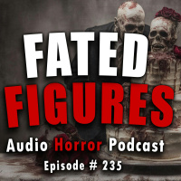 235: Fated Figures - Chilling Tales for Dark Nights