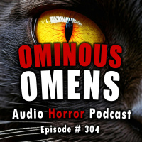 304: Ominous Omens - Chilling Tales for Dark Nights