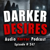 247: Darker Desires - Chilling Tales for Dark Nights