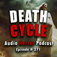 271: Death Cycle - Chilling Tales for Dark Nights