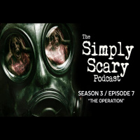 7: S3E07 – “The Operation” – The Simply Scary Podcast