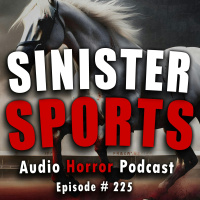 225: Sinister Sports - Chilling Tales for Dark Nights