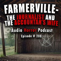 288: Farmerville - The Journalist and the Accounts Wife - Chilling Tales for Dark Nights