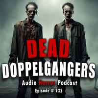 234: Dead Doppelgangers - Chilling Tales for Dark Nights