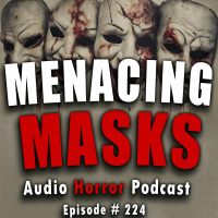 224: Menacing Masks - Chilling Tales for Dark Night