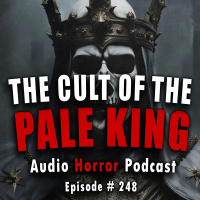 248: The Cult of the Pale King - Chilling Tales for Dark Nights