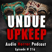 216: Undue Upkeep - Chilling Tales for Dark Nights