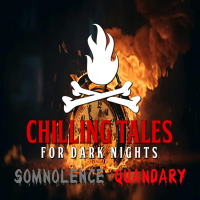 200: Somnolence Quandary - Chilling Tales for Dark Nights