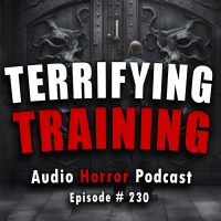 230: Terrifying Training - Chilling Tales for Dark Nights