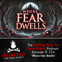 334: Where Fear Dwells - Chilling Tales for Dark Nights