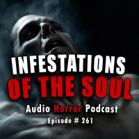 261: Infestations of the Soul - Chilling Tales for Dark Nights