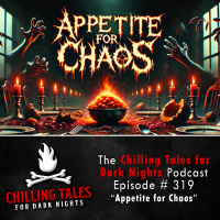 319: An Appetite for Chaos - Chilling Tales for Dark Nights