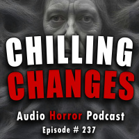 237: Chilling Changes - Chilling Tales for Dark Nights