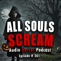 301: All Souls Scream - Chilling Tales for Dark Nights