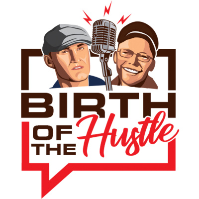 Birth Of The Hustle: Startup Success, Growth Hacks, And Making Money
