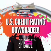 1164 - U.S. Credit Rating Downgraded! What Does It Mean?