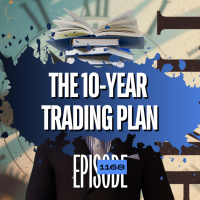 1168 - Motivated By Uncertainty - The 10-Year Trading Plan
