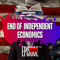 1152 - Why Trump Wants To End Independent Economics