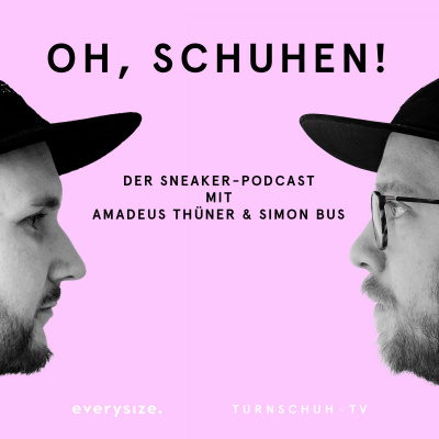 Oh, Schuhen! - Der Sneaker-podcast