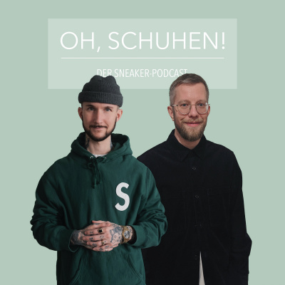 Oh, Schuhen! - Der Sneaker-podcast