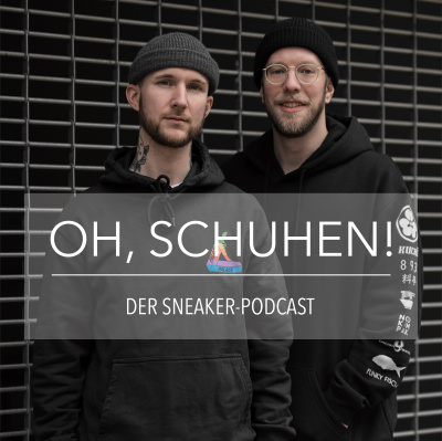 Oh, Schuhen! - Der Sneaker-podcast