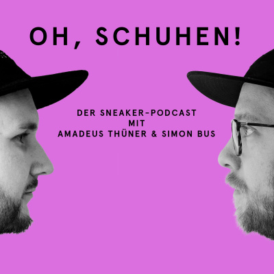 Oh, Schuhen! - Der Sneaker-podcast