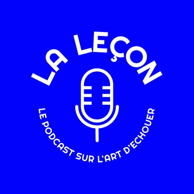 La Leçon, Le Podcast Sur Lart Déchouer