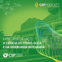 CSP Podcast T01 EP18 | A ciência do ferro-gusa e da siderurgia integrada