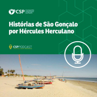 CSP Podcast T01 EP22 | Histórias de São Gonçalo do Amarante, por Hércules Herculano