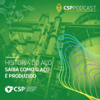 CSP Podcast T01 EP13 | Entenda como o aço é produzido