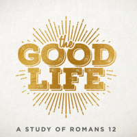 The Good Life | Honor | Romans 12:17-18 | Kort Marley