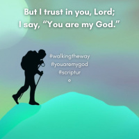 Walking the Way 17th March 2025 - You are my God!