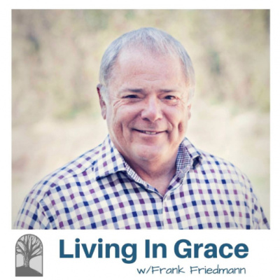 Living In Grace With Frank Friedmann