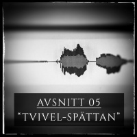 05: TVIVEL-SPÄTTAN