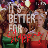 FBTP 39: Its Better for Slapping