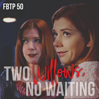 FBTP 50: Two Willows, No Waiting